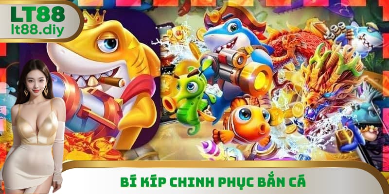 Bí kíp chơi hữu hiệu chinh phục mọi tựa game bắn cá