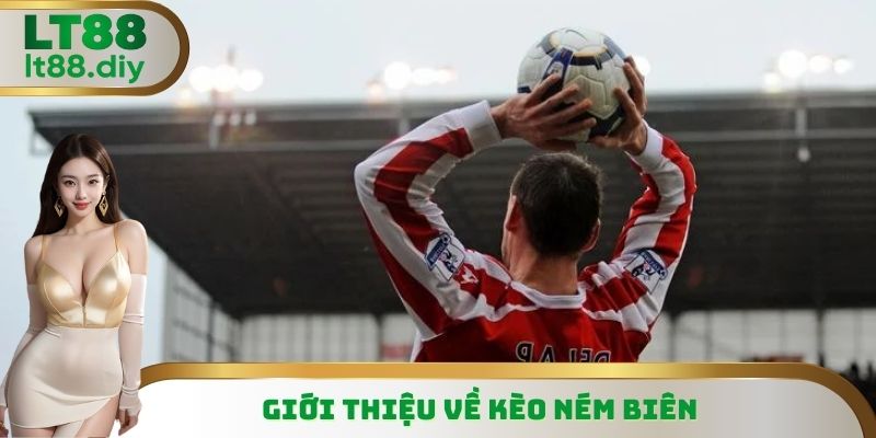 Giới thiệu về kèo ném biên