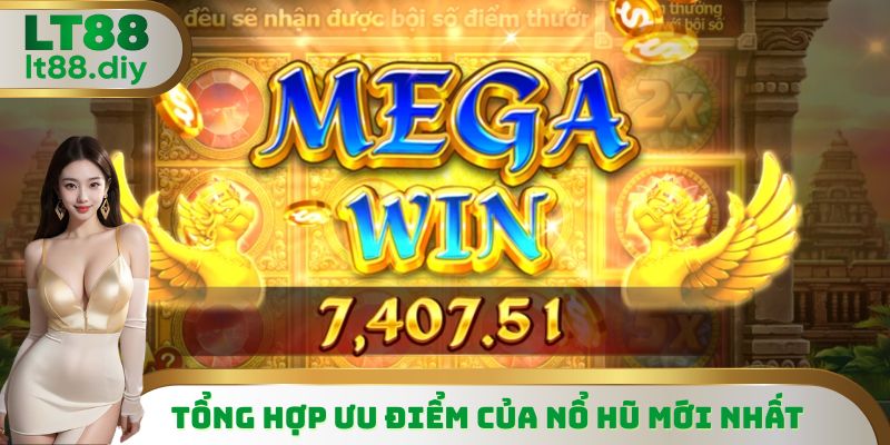 Tổng hợp ưu điểm của nổ hũ mới nhất