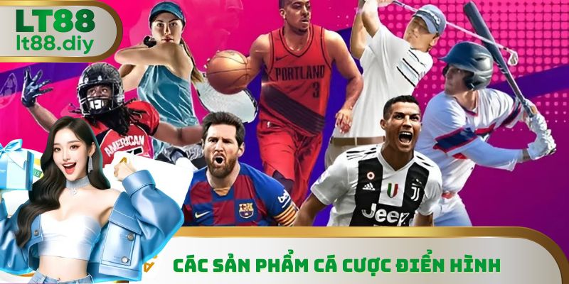 Các sản phẩm cá cược điển hình