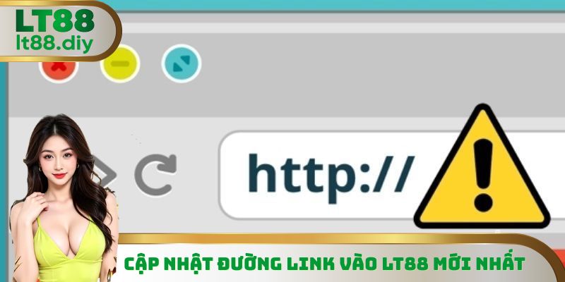 Cập nhật đường link vào LT88 mới nhất thời điểm hiện nay