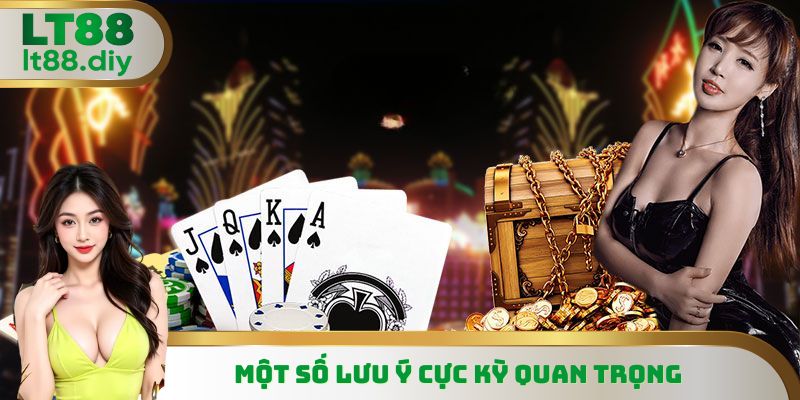 Một vài lưu ý quan trọng khi tham gia trải nghiệm tại LT88