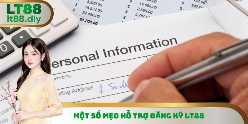 Một số mẹo hỗ trợ đăng ký LT88