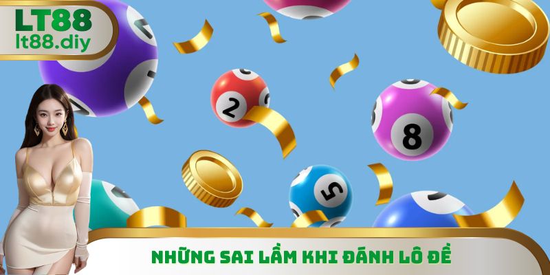 Những sai lầm khi đánh lô đề
