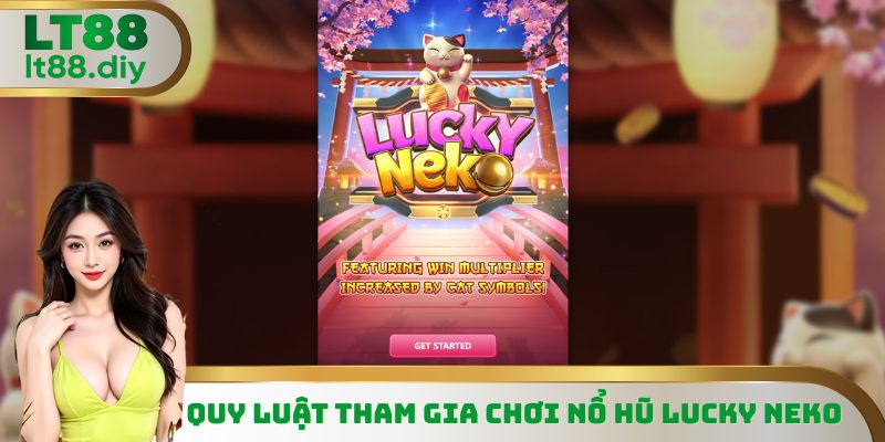 Quy luật chơi nổ hũ Lucky Neko chi tiết nhất cho các thành viên