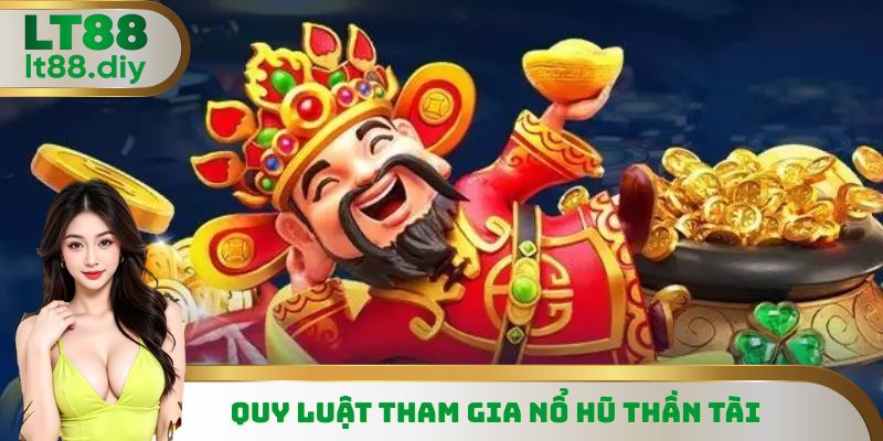 Quy luật tham gia trải nghiệm nổ hũ thần tài chi tiết nhất