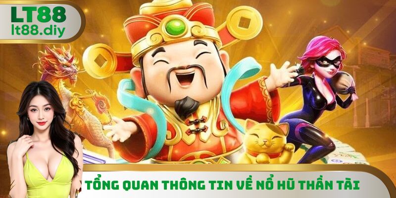 Một vài thông tin cơ bản cần biết về tựa game nổ hũ thần tài