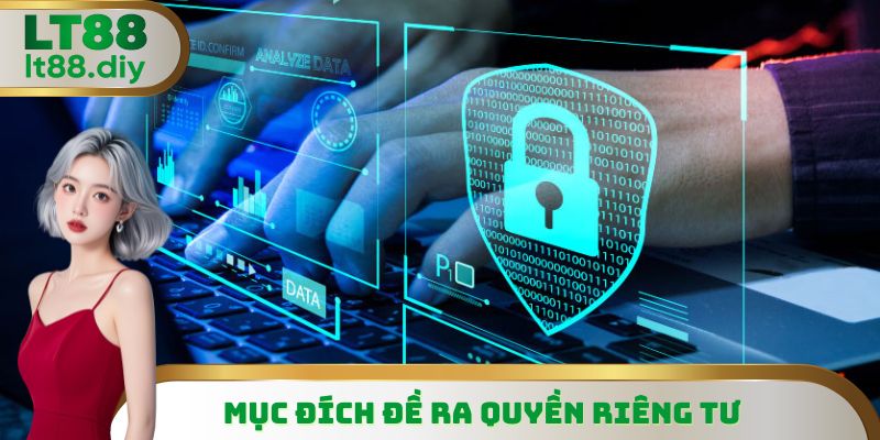 Quyền riêng tư được đề ra có mục đích gì?