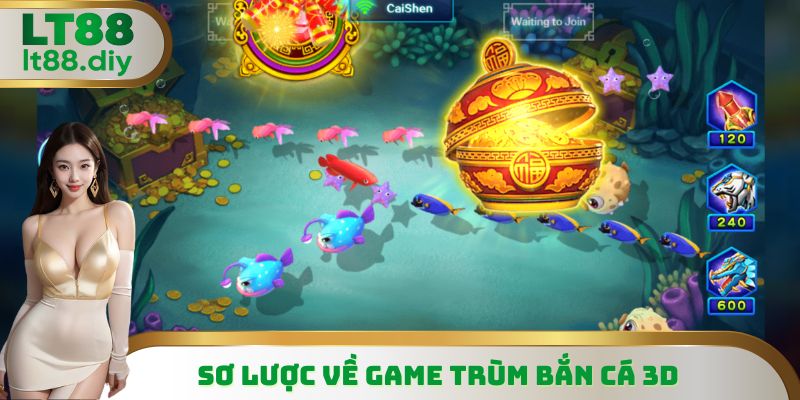 Sơ lược về game trùm bắn cá 3D