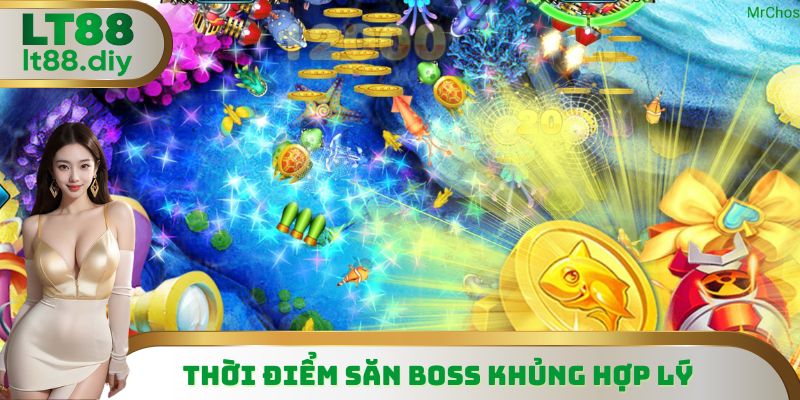 Thời điểm săn boss khủng hợp lý