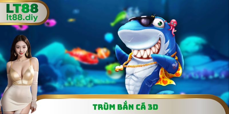 Trùm Bắn Cá 3D