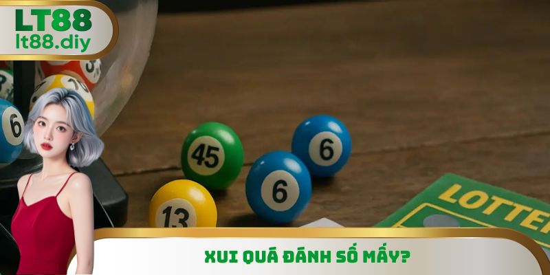 Xui Quá Đánh Số Mấy